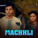 Machhli Episode 1