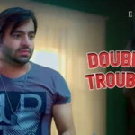 Double Trouble Episode 7
